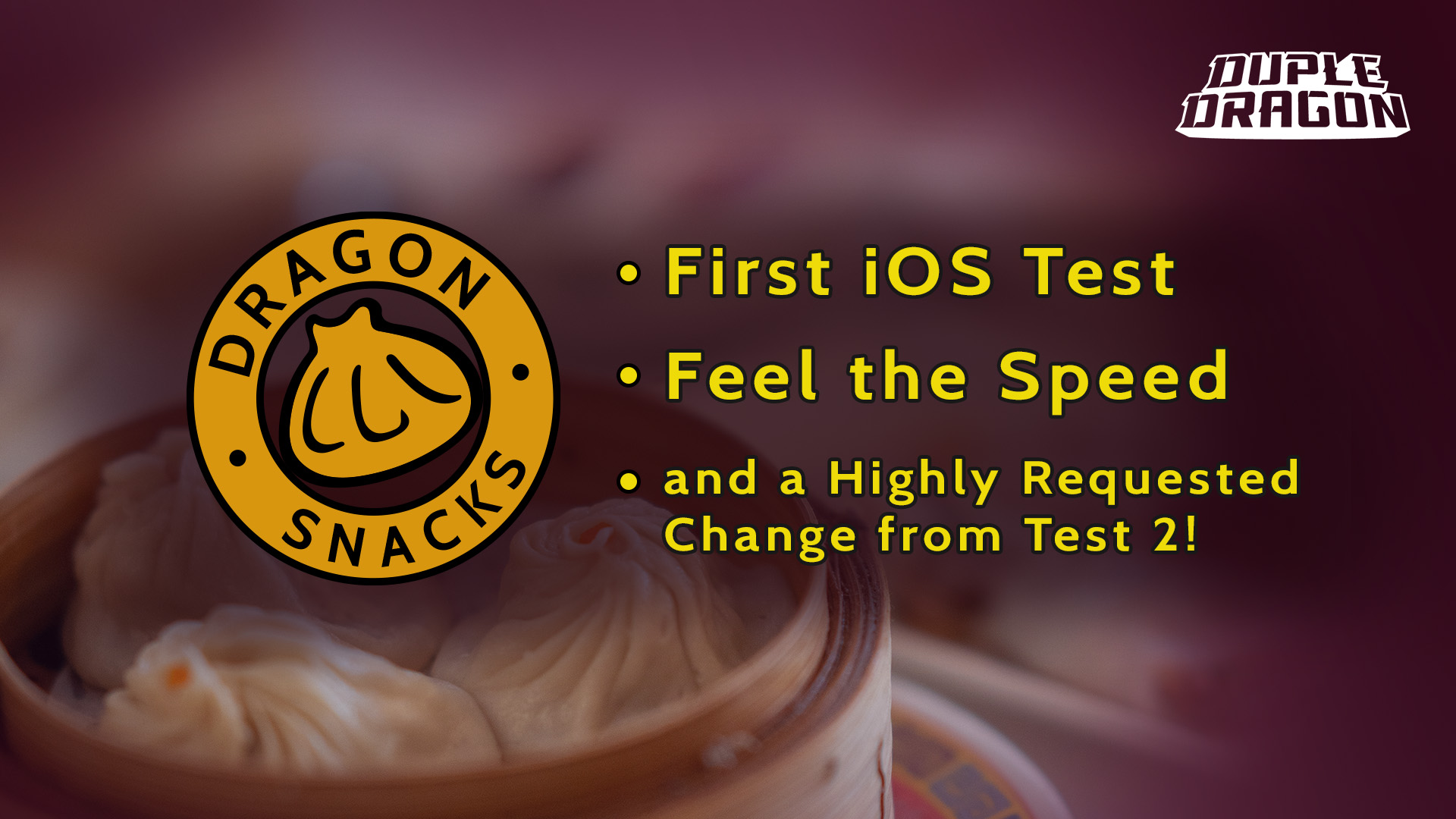 Dragon Snacks: iOS Test, Feel the Speed, and a Highly Requested Change