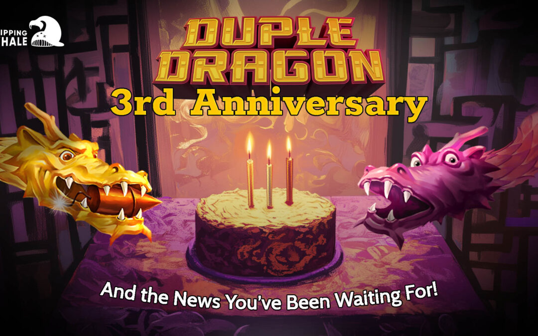 3 Years of Duple Dragon — And the News You’ve Been Waiting For!