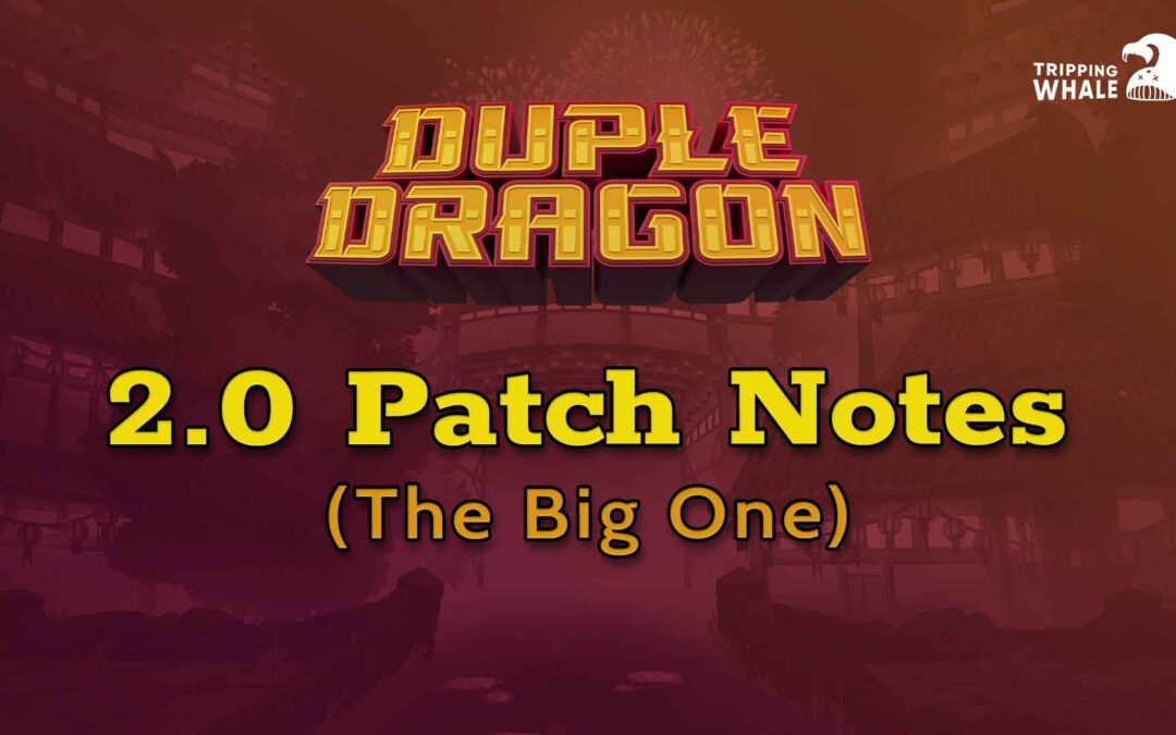 Duple Dragon 2.0 Patch Notes